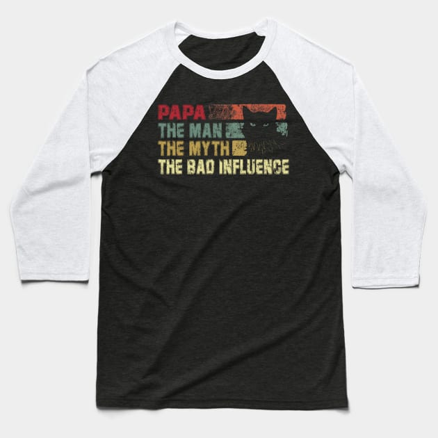 Mens Papa the Man the Myth the Bad Influence Vintage Cat Baseball T-Shirt by David Darry